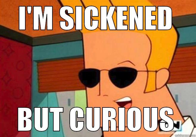 Im sickened but curious - I'M SICKENED BUT CURIOUS Misc