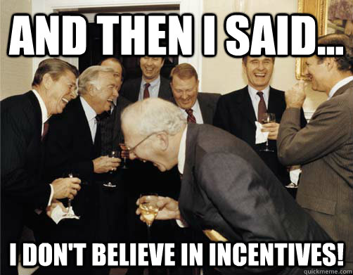 And then I Said... I don't believe in incentives!  Reagan White House Laughing