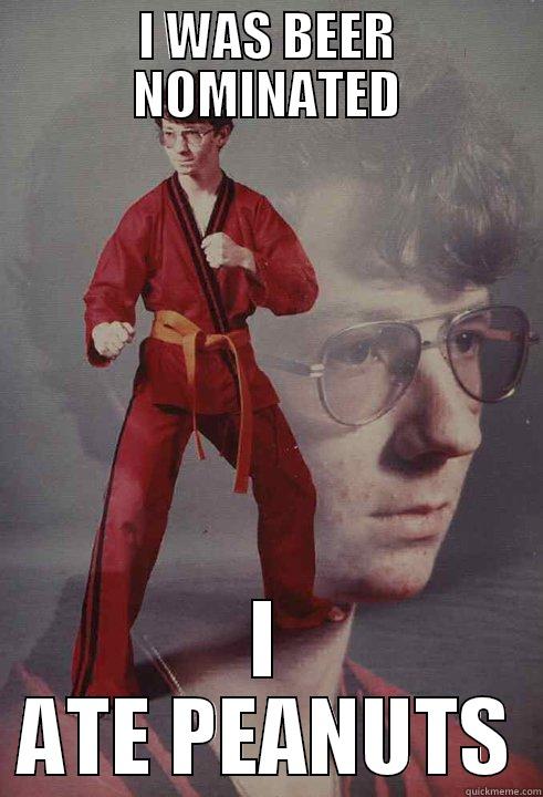 I WAS BEER NOMINATED I ATE PEANUTS Karate Kyle