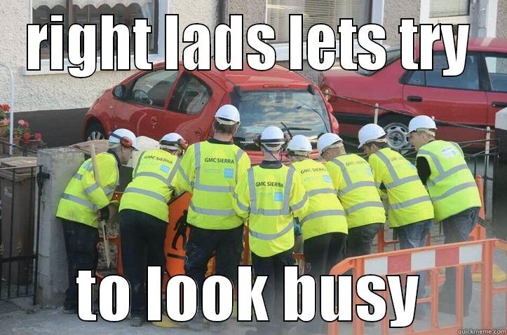 RIGHT LADS LETS TRY TO LOOK BUSY Misc