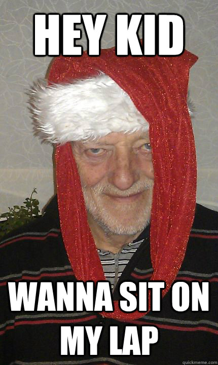 HEY KID WANNA SIT ON MY LAP - HEY KID WANNA SIT ON MY LAP  Creepy Santa