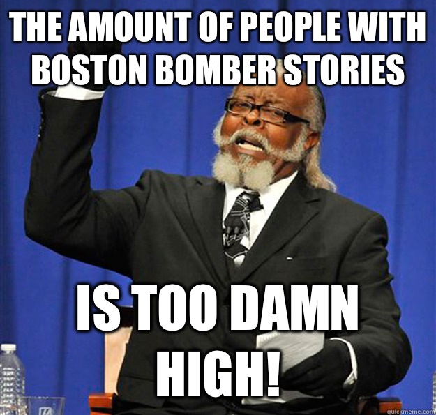 The amount of people with Boston Bomber stories Is too damn high!  Jimmy McMillan