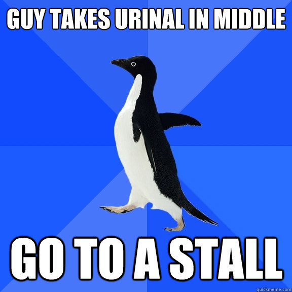 guy takes urinal in middle go to a stall  Socially Awkward Penguin
