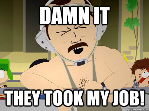 Damn it they took my job! - Damn it they took my job!  Misc