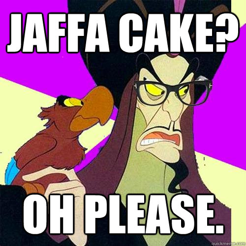 jaffa cake? Oh please.  