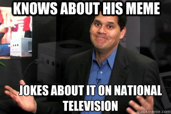 Knows about his meme Jokes about it on national television - Knows about his meme Jokes about it on national television  Reggie Fils-Aimes