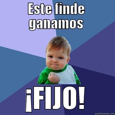ESTE FINDE GANAMOS ¡FIJO! Success Kid