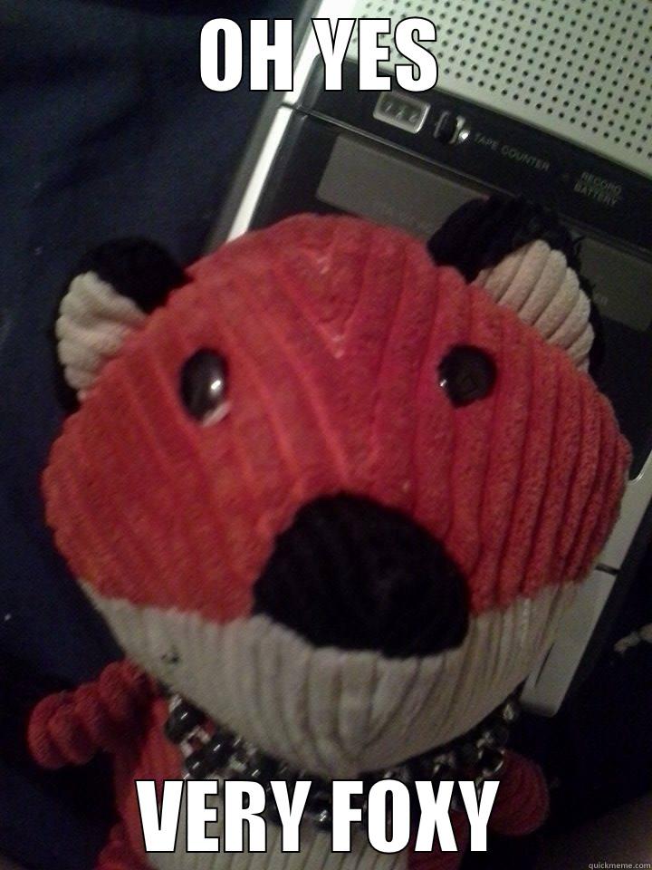 OH YES VERY FOXY Misc