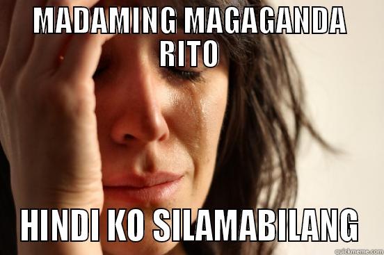 MADAMING MAGAGANDA RITO HINDI KO SILAMABILANG First World Problems
