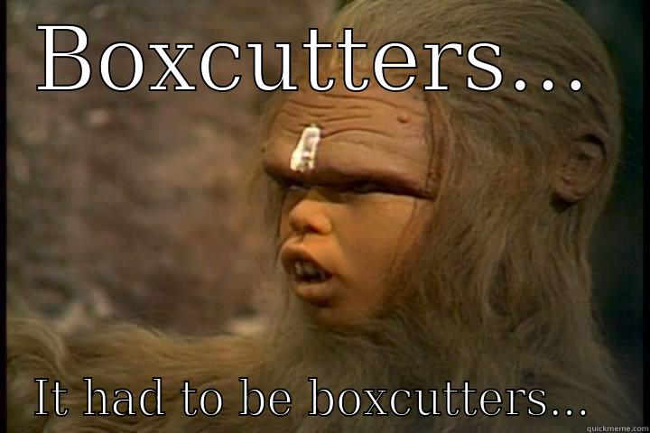BOXCUTTERS... IT HAD TO BE BOXCUTTERS...  Misc