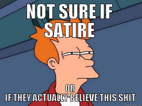 NOT SURE IF SATIRE OR IF THEY ACTUALLY BELIEVE THIS SHIT Futurama Fry