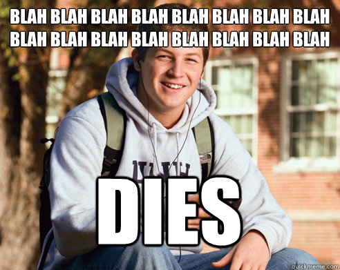 blah blah blah blah blah blah blah blah blah blah blah blah blah blah blah blah  Dies  College Freshman