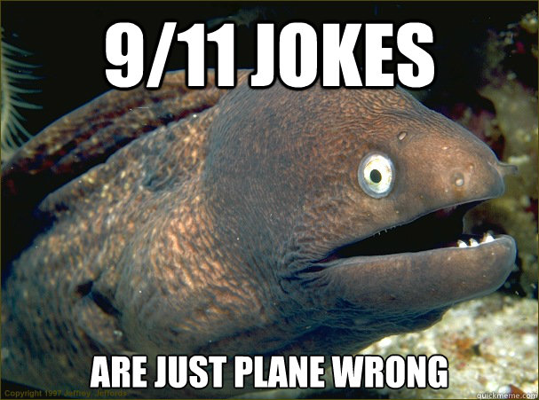 9/11 jokes are just plane wrong  Bad Joke Eel
