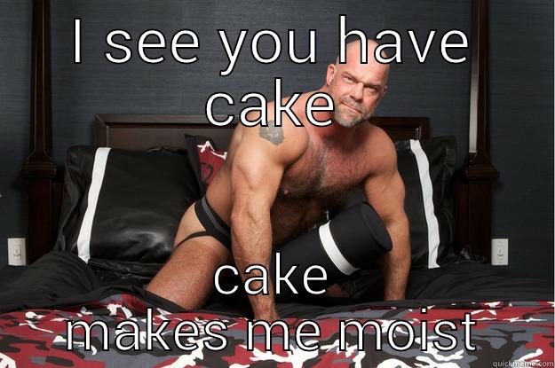 I SEE YOU HAVE CAKE CAKE MAKES ME MOIST Gorilla Man