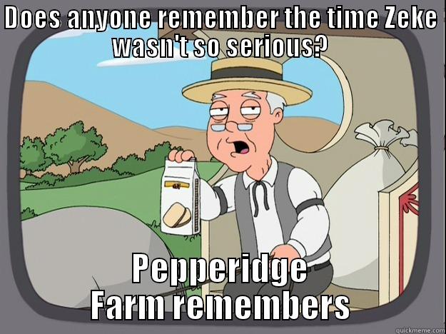 This is you, Zeke - DOES ANYONE REMEMBER THE TIME ZEKE WASN'T SO SERIOUS? PEPPERIDGE FARM REMEMBERS Pepperidge Farm Remembers