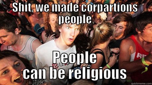 SHIT, WE MADE CORPARTIONS PEOPLE PEOPLE CAN BE RELIGIOUS Sudden Clarity Clarence