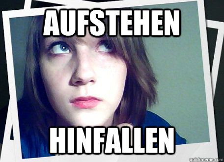 Aufstehen Hinfallen  Catastrophically Clumsy Caro