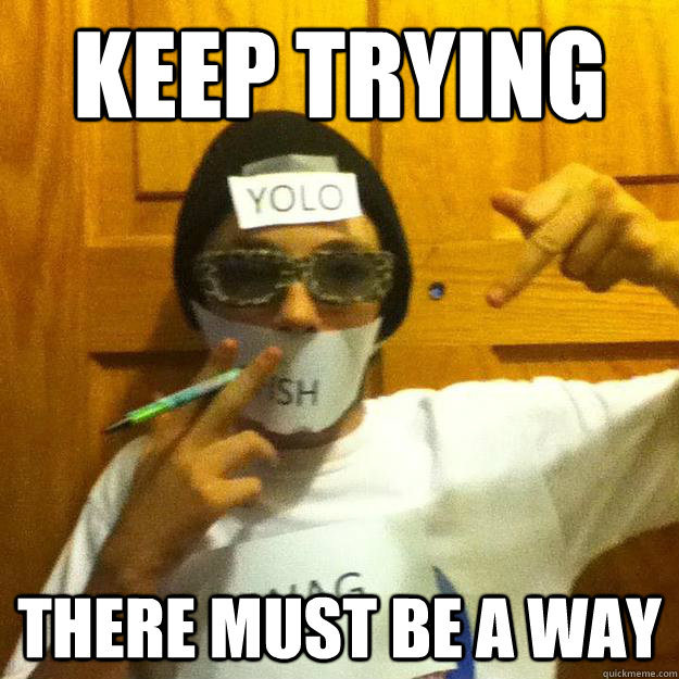 Keep trying there must be a way - Keep trying there must be a way  Misc