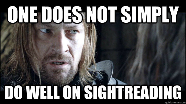 One does not simply Do well on sightreading  Allstate Boromir