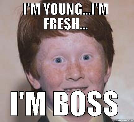 I'M YOUNG...I'M FRESH... I'M BOSS Over Confident Ginger