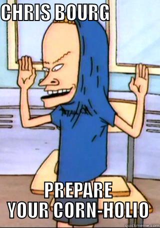 CHRIS BOURG               PREPARE YOUR CORN-HOLIO Misc