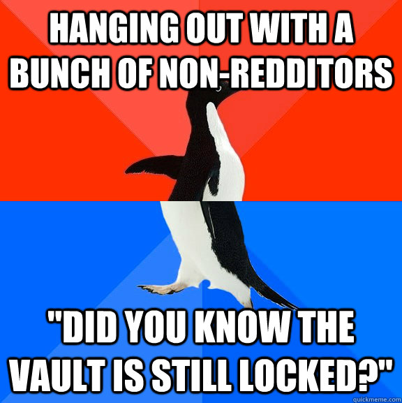 Hanging out with a bunch of non-redditors 