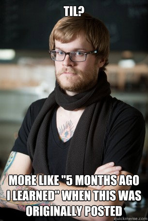 TIL? More like 