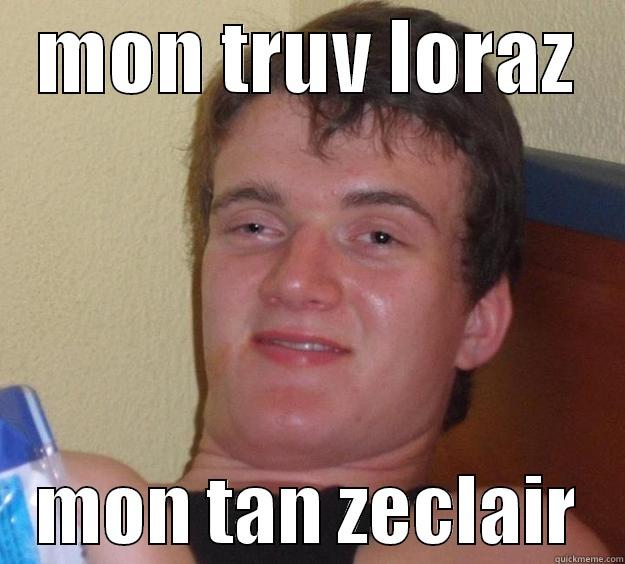   MON TRUV LORAZ       MON TAN ZECLAIR   10 Guy