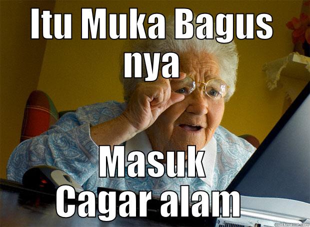 ITU MUKA BAGUS NYA MASUK CAGAR ALAM  Grandma finds the Internet