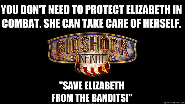 You don't need to protect Elizabeth in combat. She can take care of herself. 