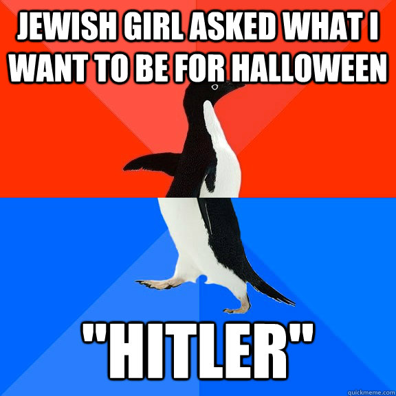 Jewish girl asked what I want to be for Halloween 