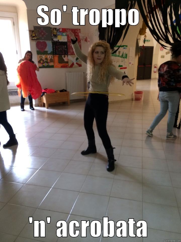 SO' TROPPO 'N' ACROBATA Misc