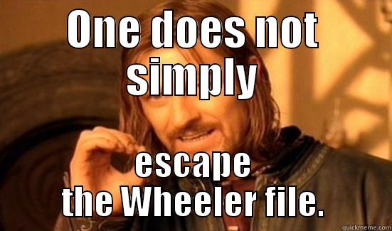 ONE DOES NOT SIMPLY ESCAPE THE WHEELER FILE. Boromir