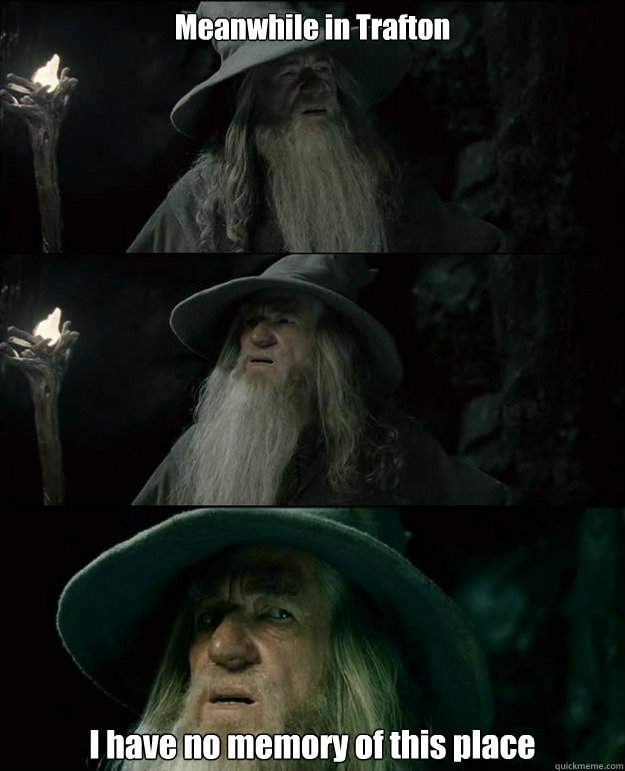 Meanwhile in Trafton I have no memory of this place  Gandalf und das Spanischstudium