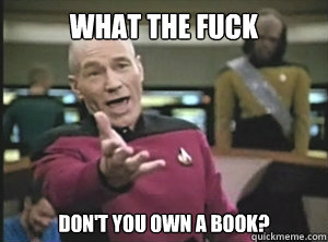 What the fuck Don't you own a book?  Annoyed picard about shitty watercolor and karmanaut