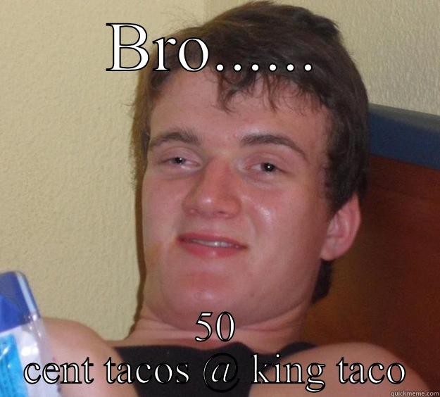 BRO...... 50 CENT TACOS @ KING TACO 10 Guy