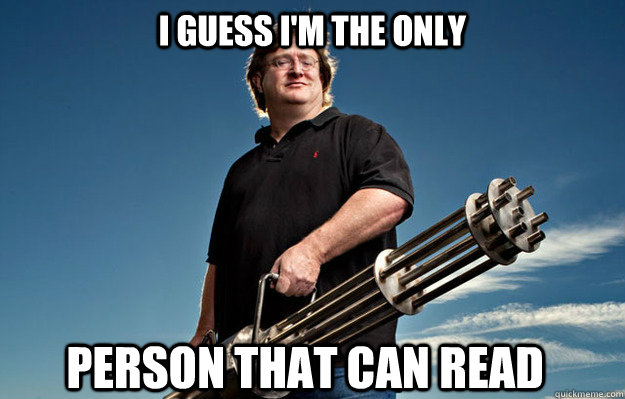 I guess i'm The only person that can read   Badass Gabe