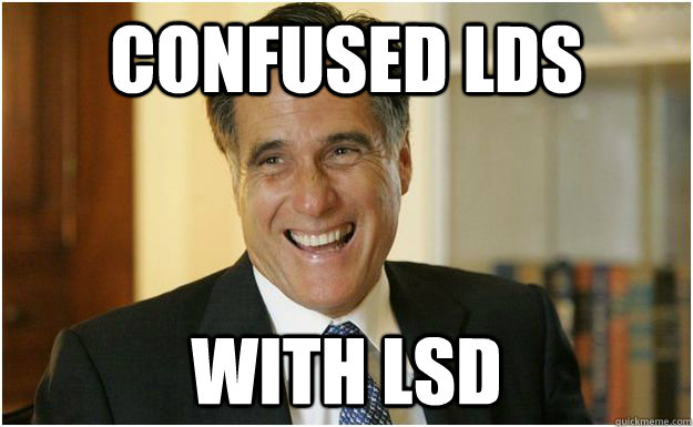 Confused lds with lsd  Mitt Romney