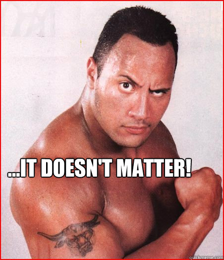 the rock meme it doesnt matter