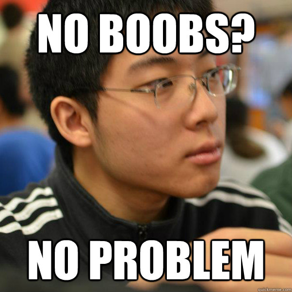 no boobs? no problem  