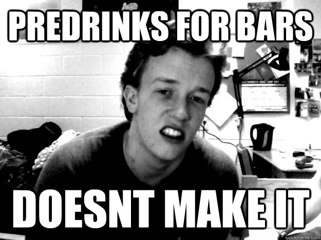 predrinks for bars doesnt make it  