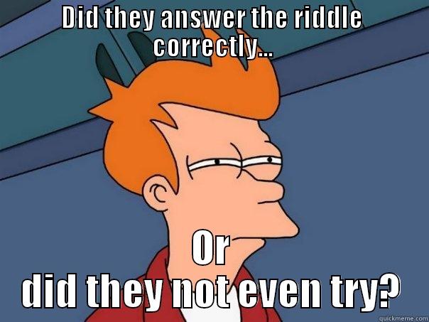 DID THEY ANSWER THE RIDDLE CORRECTLY... OR DID THEY NOT EVEN TRY? Futurama Fry