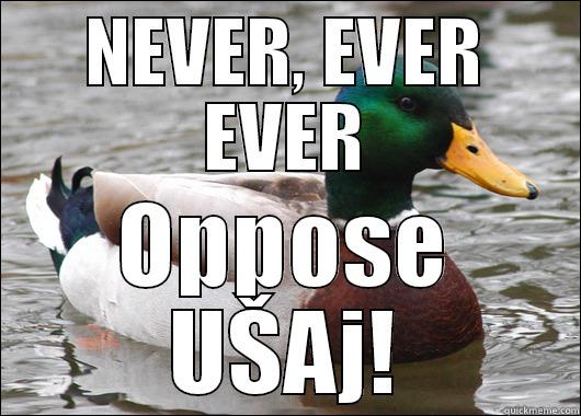 NEVER, EVER EVER OPPOSE UŠAJ! Actual Advice Mallard