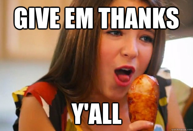 Give em thanks Y'all - Give em thanks Y'all  Its thanksgiving