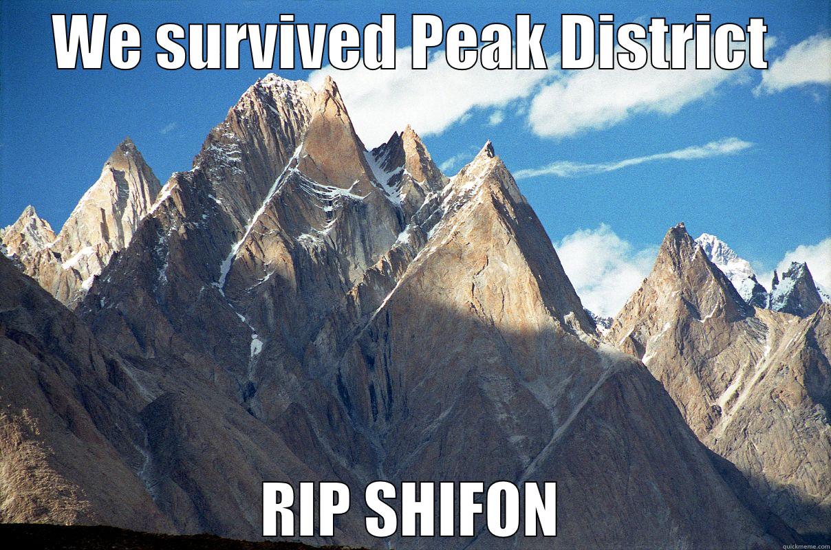 WE SURVIVED PEAK DISTRICT RIP SHIFON Misc