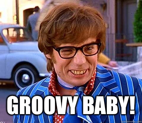  Groovy Baby!  Groovy Austin Powers
