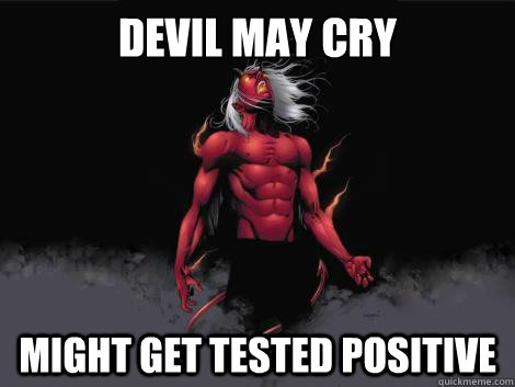 devil may cry  might get tested positive  - devil may cry  might get tested positive   devil may cry