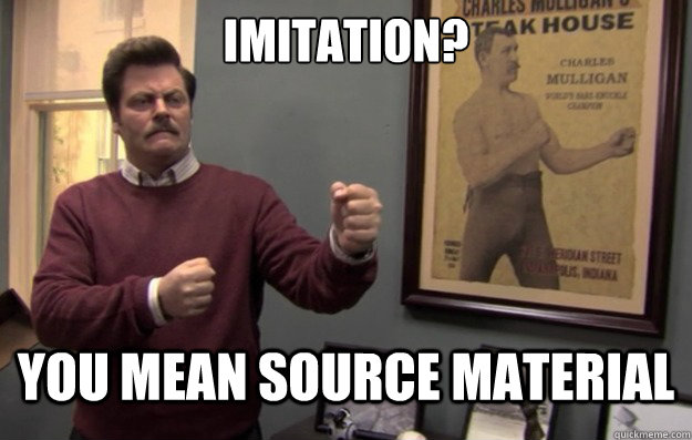 imitation? You mean source material - imitation? You mean source material  Misc