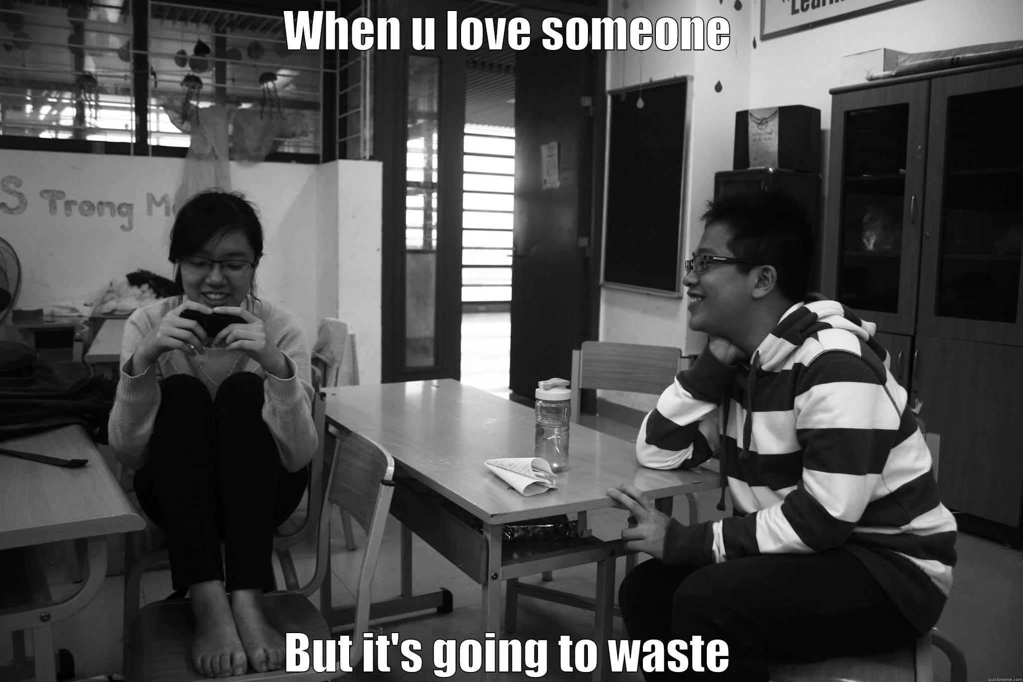 WHEN U LOVE SOMEONE BUT IT'S GOING TO WASTE Misc