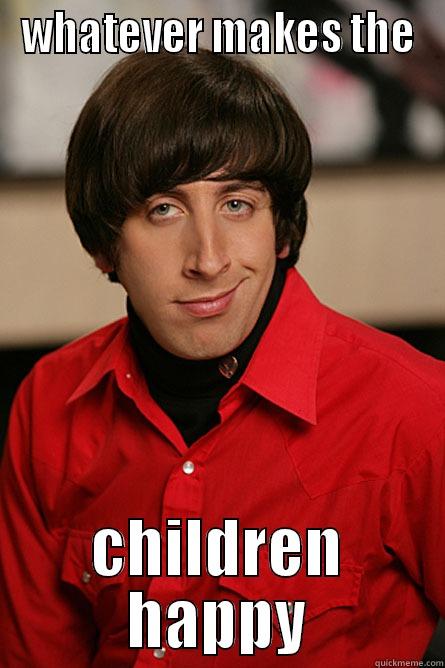 I did it for the children - WHATEVER MAKES THE CHILDREN HAPPY Pickup Line Scientist